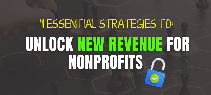 4 Essential Strategies to Unlock New Nonprofit Revenue - NONPROFITCFO